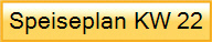 Speiseplan KW 22