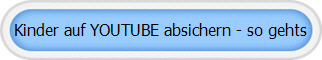 Kinder auf YOUTUBE absichern - so gehts